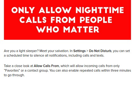 trome - Only Allow Nighttime Calls From People Who Matter Are you a light sleeper? Meet your salvation. In Settings > Do Not Disturb, you can set a scheduled time to silence all notifications, including calls and texts. Take a close look at Allow Calls Fr