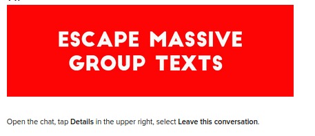 Escape Massive Group Texts Open the chat, tap Details in the upper right, select Leave this conversation
