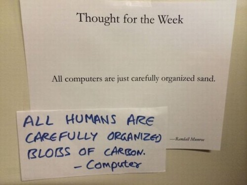 paper - Thought for the Week All computers are just carefully organized sand. All Humans Are Carefully Organiza Rental Momene Blors Of Carbon. Computer