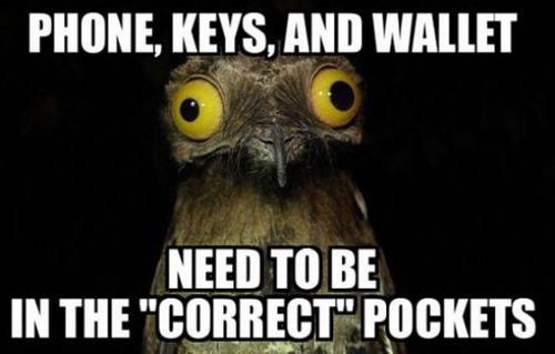 funny marching band memes - Phone, Keys, And Wallet Need To Be In The "Correct" Pockets