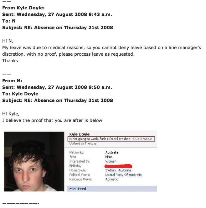 lost job over social media post - From Kyle Doyle Sent Wednesday, a.m. To N Subject Re Absence on Thursday 21st 2008 Hi N, My leave was due to medical reasons, so you cannot deny leave based on a line manager's discretion, with no proof, please process le