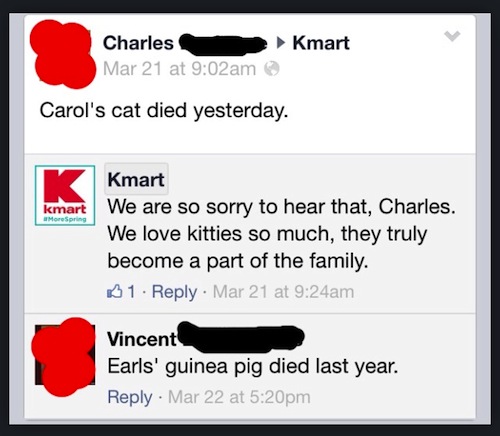 funny facebook old people - Kmart Charles Mar 21 at am Carol's cat died yesterday. kmart Kmart We are so sorry to hear that, Charles. We love kitties so much, they truly become a part of the family. 01. Mar 21 at am Vincent Earls' guinea pig died last yea