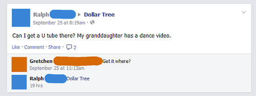 web page - Ralph Dollar Tree September 25 at am. Can I get a U tube there? My granddaughter has a dance video. Comment 2 Get it where? Gretchen September 25 at Dollar Tree Ralph 19 hrs