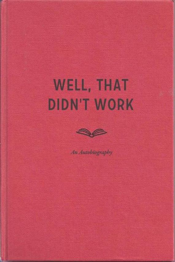 book - Well, That Didn'T Work An Autobiography