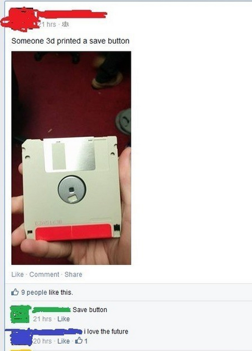 facebook fails - Someone 3d printed a save button Comment 9 people this Save button 21 hts I love the future 20 hrs 1