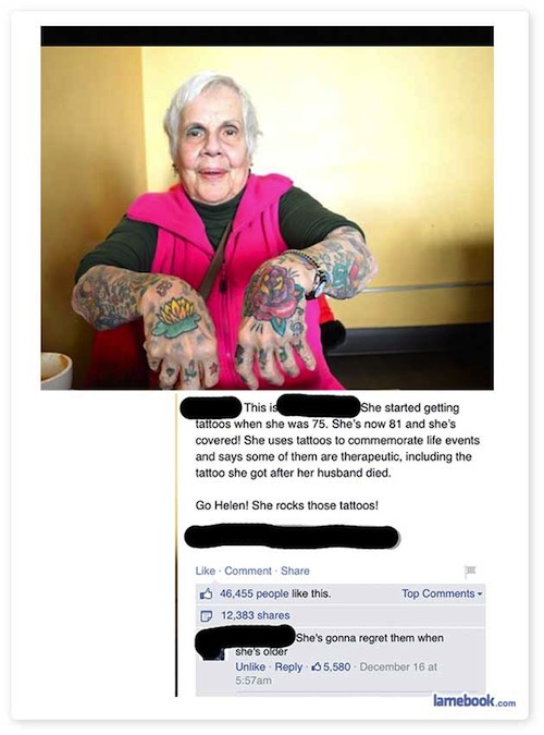 funny grandma fails - This is She started getting tattoos when she was 75. She's now 81 and she's covered! She uses tattoos to commemorate life events and says some of them are therapeutic, including the tattoo she got after her husband died. Go Helen! Sh