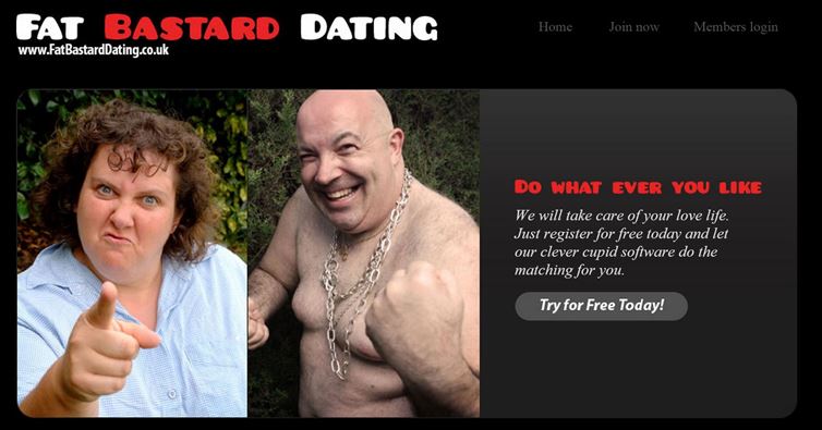 funny dating website - Fat Bastard Dating Home Join now Members login Do What Ever You We will take care of your love life. Just register for free today and let our clever cupid software do the matching for you. Try for Free Today!