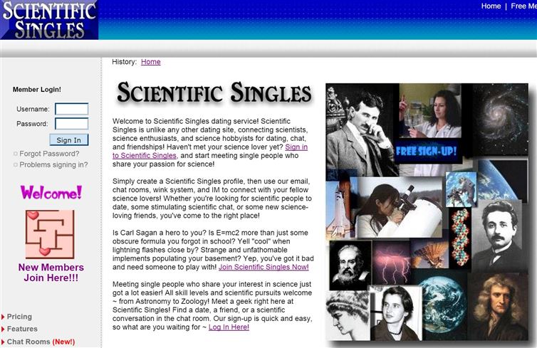 web page - Home | Free Me Scientific Singles History Home Member Login! Scientific Singles Username Password Sign In Forgot Password? Problems signing in? Welcome to Scientific Singles dating service! Scientific Singles is un any other dating site, connec