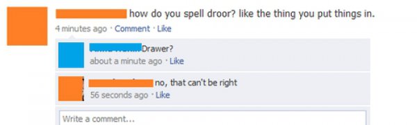 harry potter facebook funny - how do you spell droor? the thing you put things in. 4 minutes ago Comment. . ..Drawer? about a minute ago no, that can't be right 56 seconds ago Write a comment...