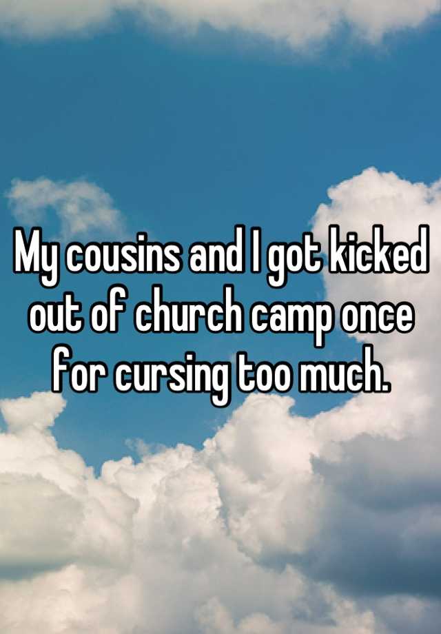 whisper - sky - My cousins and I got kicked out of church camp once for cursing too much