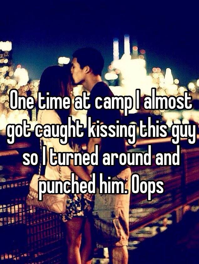 whisper - my bae is the best - One time at campl almost got caught kissing this guy. so Iturned around and punched himOops