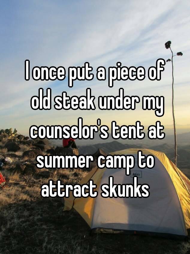 whisper - sky - lance put a piece of old steak under my counselor's tent at summer camp to attract skunks