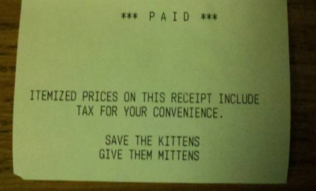 weird receipts - Paid Itemized Prices On This Receipt Include Tax For Your Convenience. Save The Kittens Give Them Mittens
