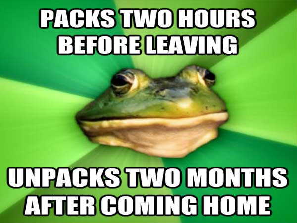 bullfrog - Packs Two Hours Before Leaving Unpacks Two Months After Coming Home