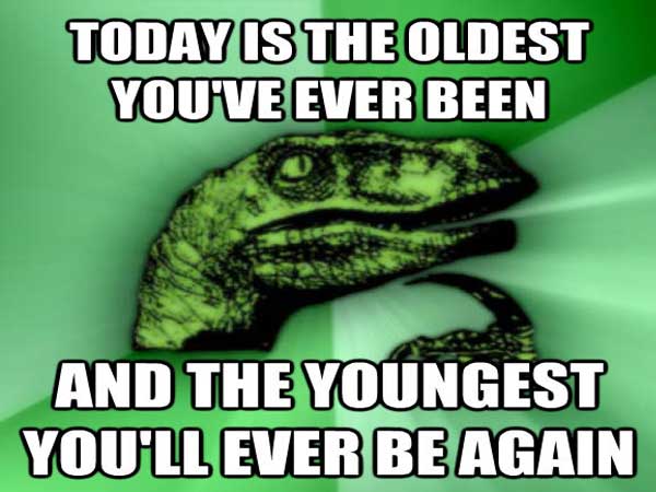 more suicidal people the less suicidal people - Today Is The Oldest You'Ve Ever Been And The Youngest You'Ll Ever Be Again