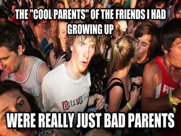 sudden clarity clarence - The "Cool Parents" Of The Friends I Had Growing Up Ballen Were Really Just Bad Parents