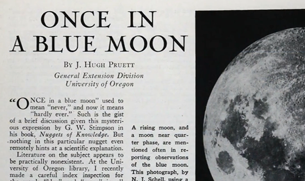 The modern definition of the blue moon has only been around since the 1940s. James Hugh Pruett created the defined the modern blue moon in the magazine ‘Sky and Telescope’ in 1946.