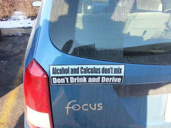 hilarious bumper stickers - Alcohol and Calculus don't mix Don't Drink and Derive focus