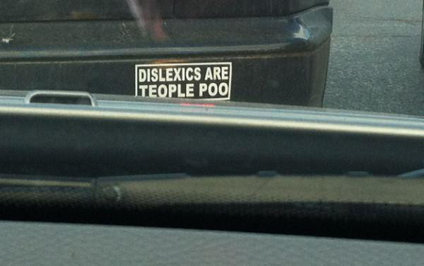 funny bumper car stickers - Dislexics Are Teople Poo