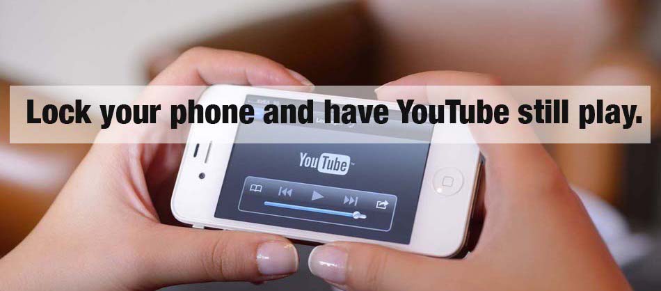 Lock your phone and have YouTube still play. You Tube