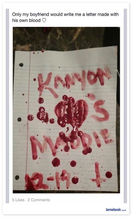blood written love letter - Only my boyfriend would write me a letter made with his own blood Kamyoy 5 2 lamebook.com