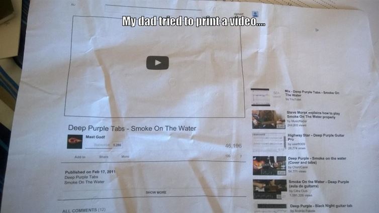 print out video - My dad tried to print a video... Steve More how to play Smoke On The Waterproperly sy Deep Purple Tabs Smoke On The Water Mast Godt Highway StarDeep Purple Guitar by 46.196 Deep Purple Smoke on the wat Cover and tab by C are Published on