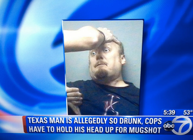 texas man is allegedly so drunk - 53 Texas Man Is Allegedly So Drunk, Cops Have To Hold His Head Up For Mugshot