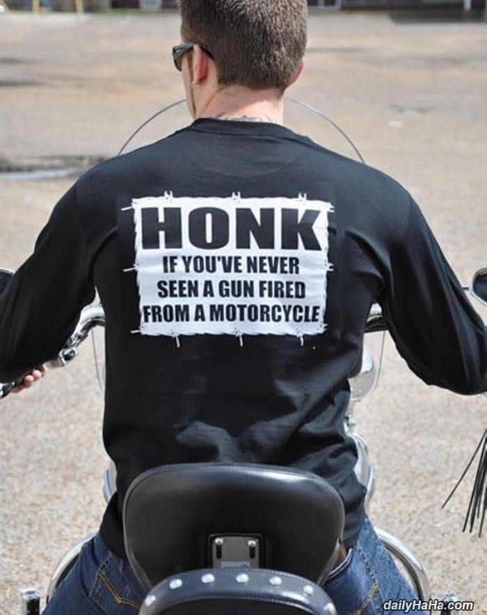 honk if you ve never seen a gun fired from a motorcycle - Honk If You'Ve Never Seen A Gun Fired From A Motorcycle dailyHaHa.com