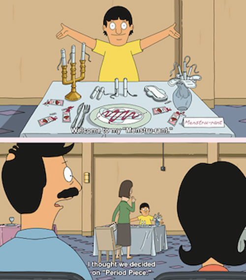 bobs burgers tina period - Measca Welcome to my Mom I thought we decided on "Period Piece."
