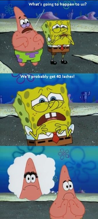 spongebob 40 lashes - What's going to happen to us? o We'll probably get 40 lashes!