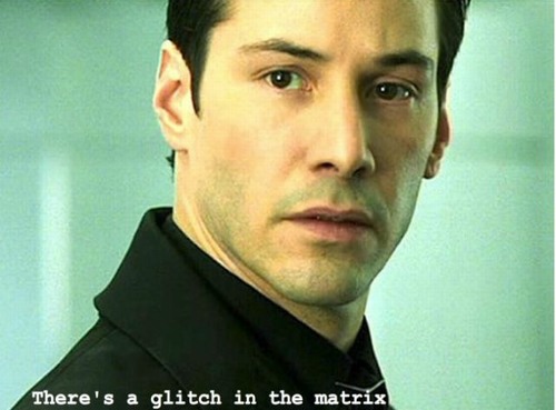 actor keanu reeves - There's a glitch in the matrix