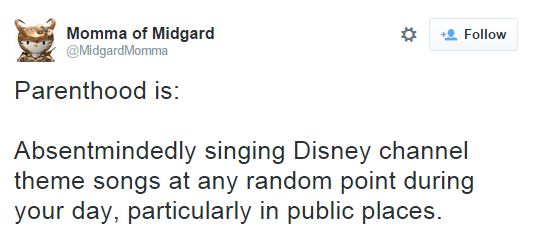 parenting animal - Momma of Midgard Momma Parenthood is Absentmindedly singing Disney channel theme songs at any random point during your day, particularly in public places.
