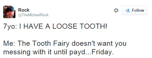 parenting media - Rock 7yo I Have A Loose Tooth! Me The Tooth Fairy doesn't want you messing with it until payd...Friday.