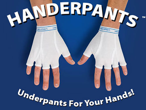 Handerpants:
Handerpants are hand underpants.