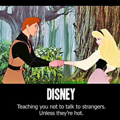 stranger danger meme - Disney Teaching you not to talk to strangers. Unless they're hot.