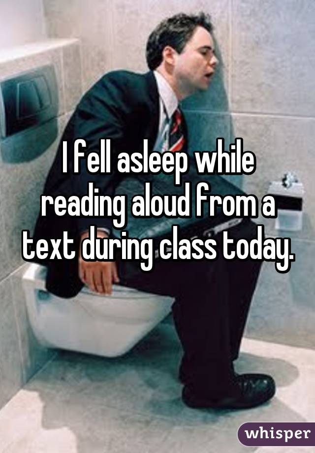 whisper - man asleep on the toilet - I fell asleep while reading aloud from a text during class today whisper