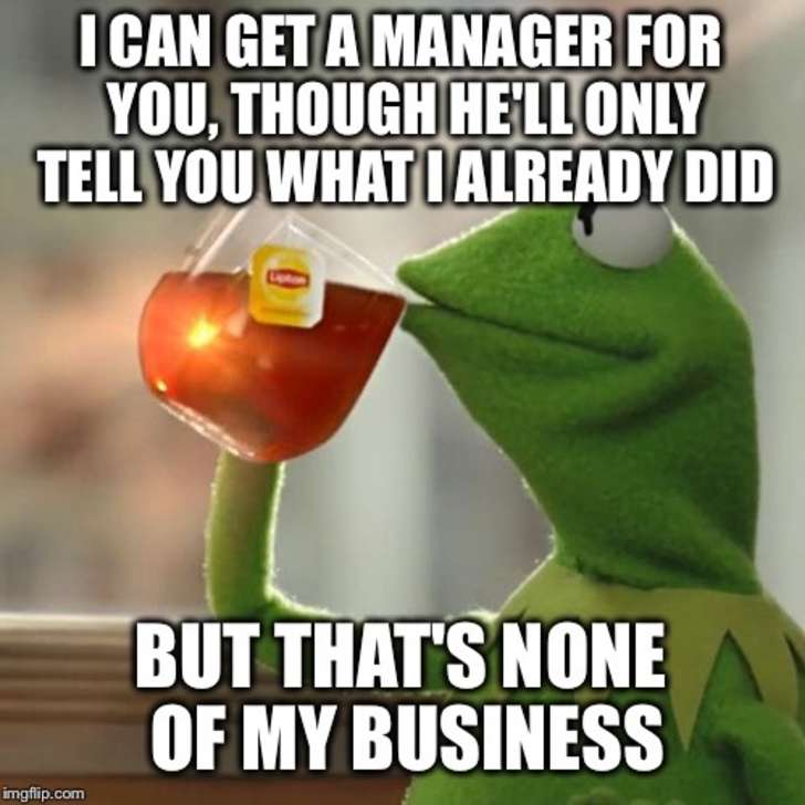 kids disrespect meme - I Can Get A Manager For You, Though He'Ll Only Tell You What I Already Did But That'S None Of My Business imgflip.com