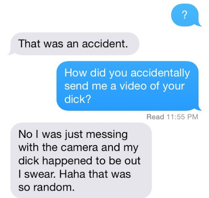 white boys texting straight - That was an accident. How did you accidentally send me a video of your dick? Read No I was just messing with the camera and my dick happened to be out I swear. Haha that was so random.