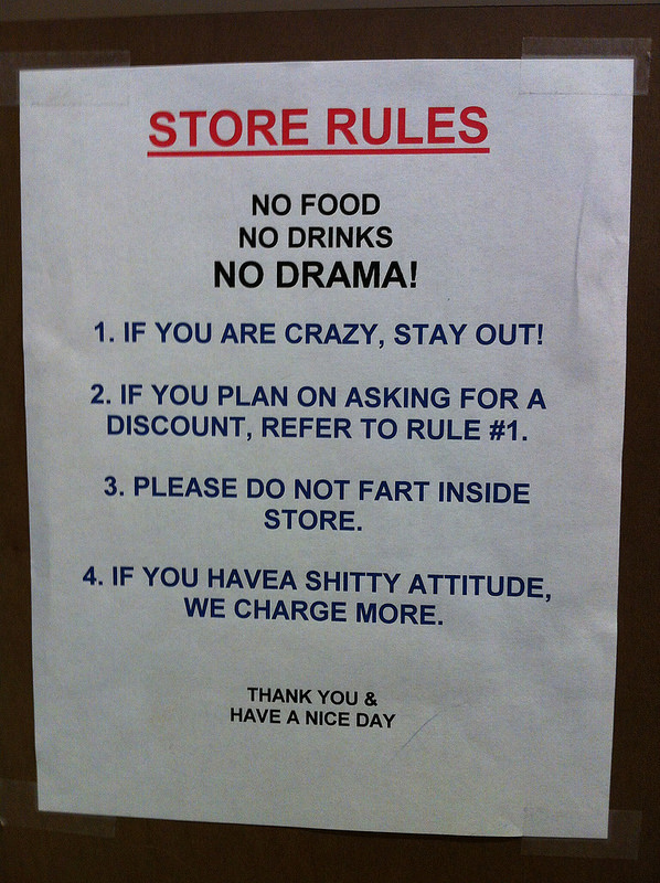 ceda l4d - Store Rules No Food No Drinks No Drama! 1. If You Are Crazy, Stay Out! 2. If You Plan On Asking For A Discount, Refer To Rule . 3. Please Do Not Fart Inside Store. 4. If You Havea Shitty Attitude, We Charge More. Thank You & Have A Nice Day