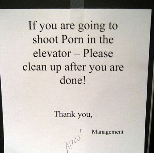 funny neighbor complaints - If you are going to shoot Porn in the elevator Please clean up after you are done! Thank you, Management wice