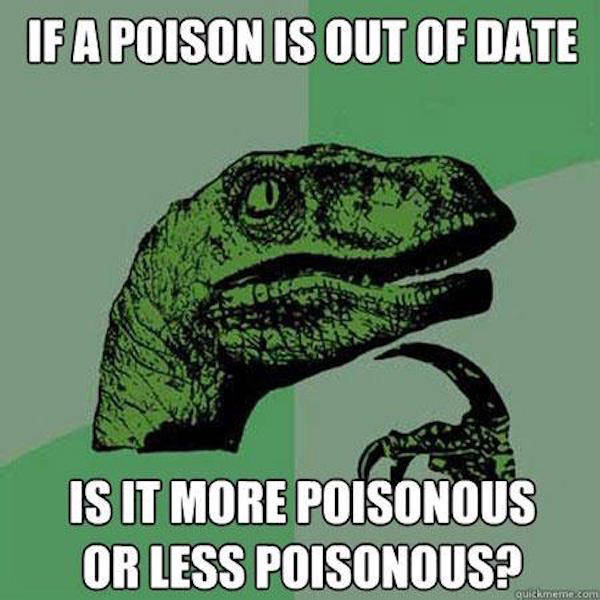 memes - kansas and arkansas meme - If A Poison Is Out Of Date Is It More Poisonous Or Less Poisonous? quickmeme.com