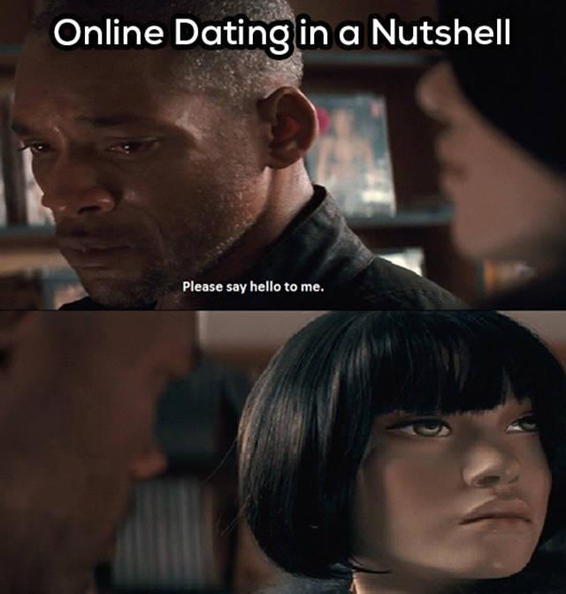memes - am legend please say hello to me - Online Dating in a Nutshell Please say hello to me.