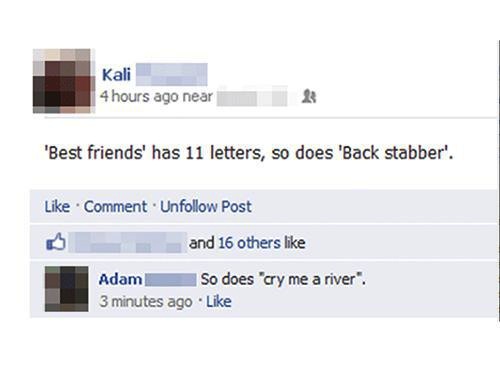 attention seeking examples - Kali | 4 hours ago near 'Best friends' has 11 letters, so does 'Back stabber'. Comment. Un Post and 16 others Adam So does "cry me a river". 3 minutes ago