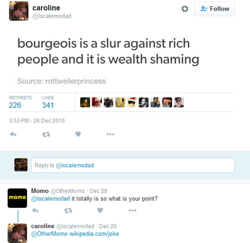 missed - web page - caroline bourgeois is a slur against rich people and it is wealth shaming Source rottweilerprincess 226 341 de Us to Momo OtherMomo Dec 26 it totally is so what is your point? 22 caroline Dec 26 wikipedia.comjoke