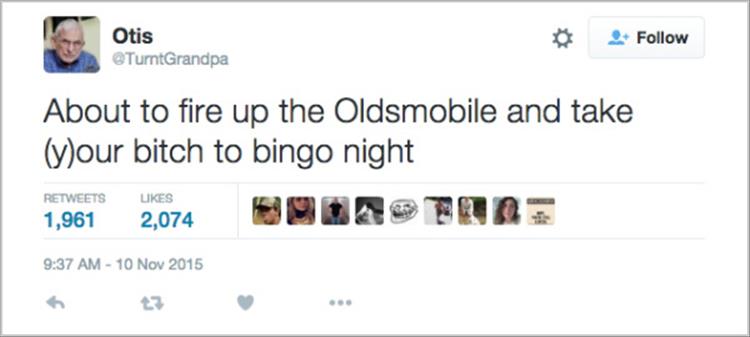tweet - twitter old man - Otis About to fire up the Oldsmobile and take your bitch to bingo night 1,961 Ukes 2,074