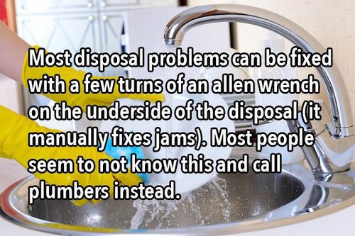 Most disposal problems can be fixed with a few turns of an allen wrench on the underside of the disposal it manually fixes jams. Most people seem to not know this and call plumbers instead.