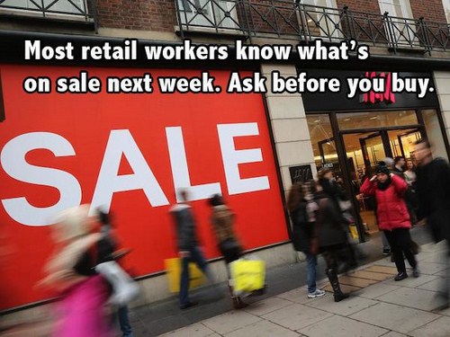 sale store - Most retail workers know what's on sale next week. Ask before you buy. Sale