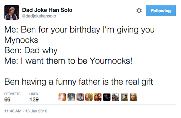 dad joke han solo - Dad Joke Han Solo ing ing Me Ben for your birthday I'm giving you Mynocks Ben Dad why Me I want them to be Yournocks! Ben having a funny father is the real gift 66 Ukes 139