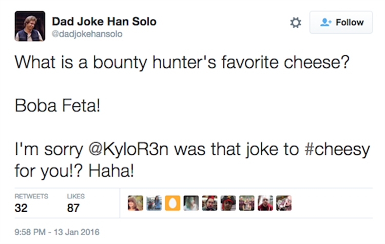 web page - Dad Joke Han Solo What is a bounty hunter's favorite cheese? Boba Feta! I'm sorry was that joke to for you!? Haha! Ukes 32 87