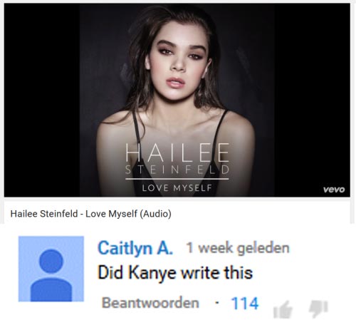 funny comment love myself hailee steinfeld - Hailee Steinfeld Love Myself Vevo Hailee Steinfeld Love Myself Audio Caitlyn A. 1 week geleden Did Kanye write this Beantwoorden 114